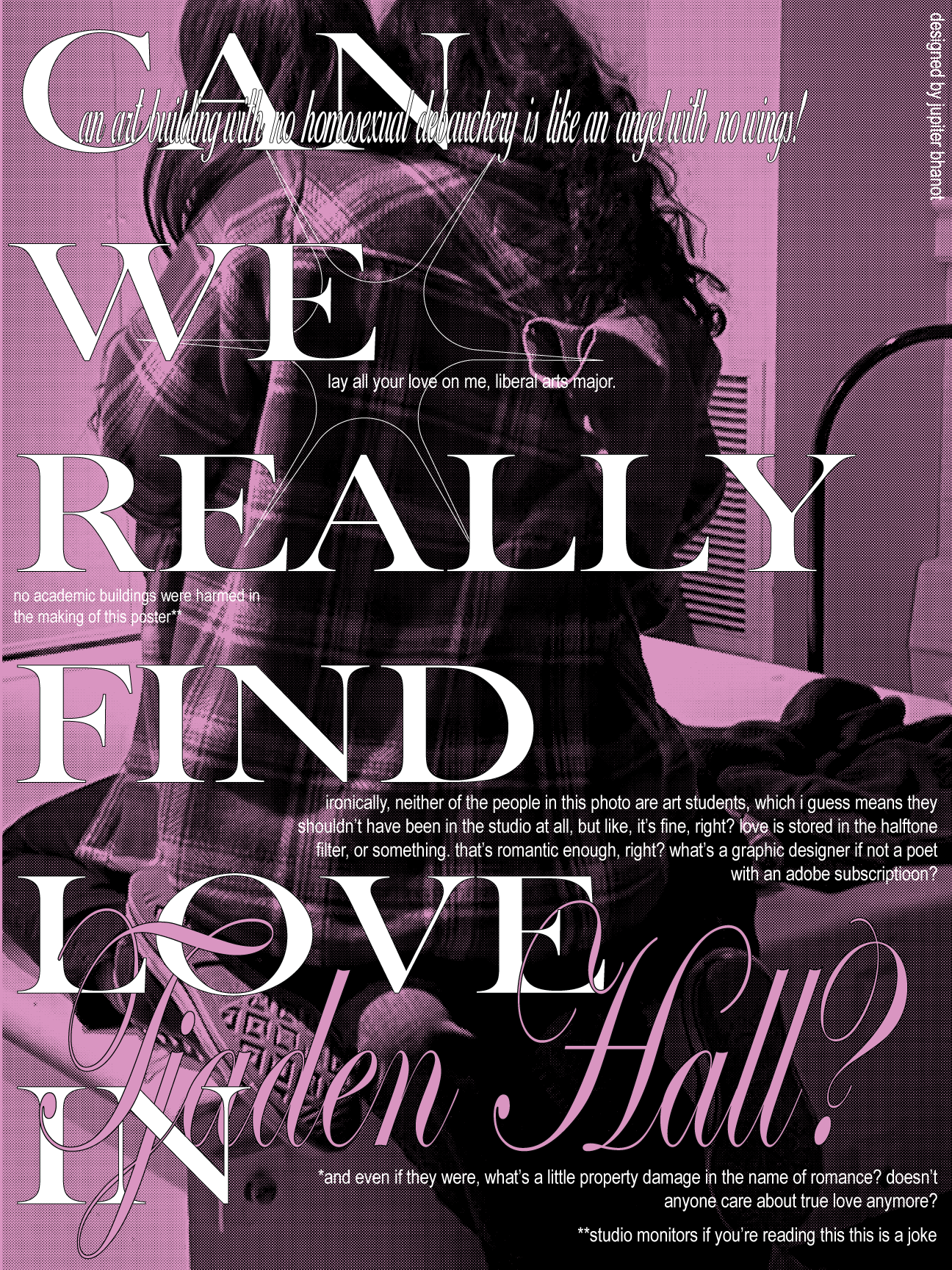 A poster of two women embracing. The image is rendered as black halftone on a pink background. The poster text reads 'CAN WE REALLY FIND LOVE IN TJADEN HALL?'